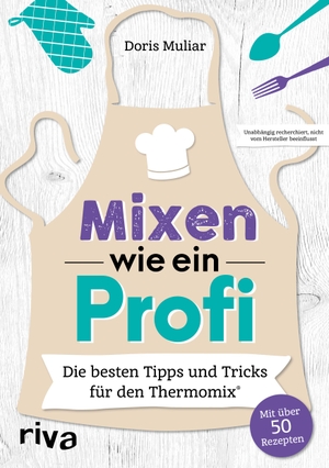 Muliar, Doris. Mixen wie ein Profi - Die besten Tipps und Tricks für den Thermomix®. riva Verlag, 2020.