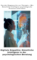 Digitale Empathie:  Künstliche Intelligenz in der psychologischen  Beratung