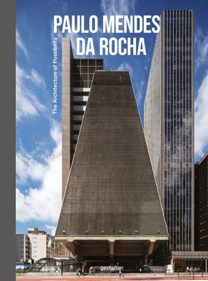 Gestalten / Iris Hempelmann et al (Hrsg.). Paulo Mendes da Rocha - The Architecture of Possibility. Gestalten, 2026.