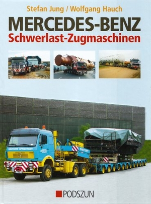 Jung, Stefan / Wolfgang Hauch. Mercedes-Benz Schwerlast-Zugmaschinen. Podszun GmbH, 2006.