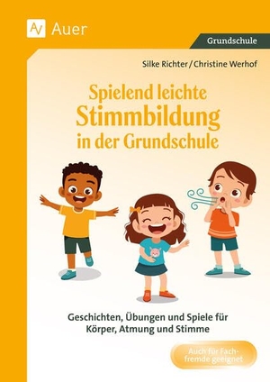 Richter, Silke / Christine Werhof. Spielend leichte Stimmbildung in der Grundschule - Geschichten, Übungen und Spiele für Körper, Atmung und Stimme (1. bis 4. Klasse). Auer Verlag i.d.AAP LW, 2026.