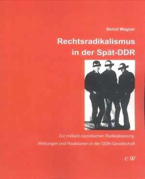 Wagner, Bernd. Rechtsradikalismus in der Spät-DDR - Zur militant-nazistischen Radikalisierung.  Wirkungen und Reaktionen in der DDR-Gesellschaft. edition widerschein, 2018.