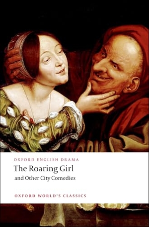 Jonson, Ben / Dekker, Thomas et al. The Roaring Girl and Other City Comedies. Oxford University Press, 2008.