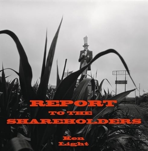 Light, Ken. Report to the Shareholders. Steidl GmbH & Co.OHG, 2026.