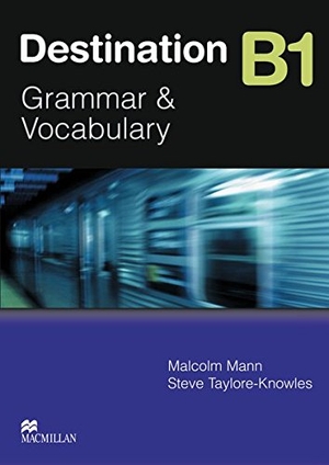 Mann, Malcolm / Steve Taylore-Knowles. Destination B1. Student's Book - Grammar & Vocabulary. Hueber Verlag GmbH, 2008.