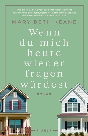 Keane, Mary Beth. Wenn du mich heute wieder fragen würdest - Roman. Julia Eisele Verlag GmbH, 2021.