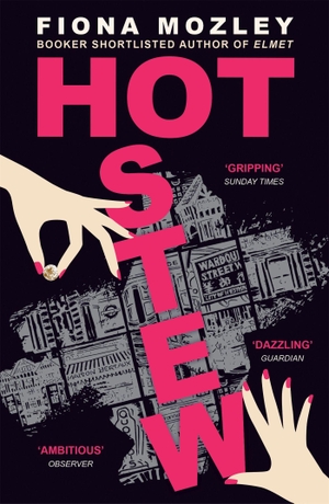 Mozley, Fiona. Hot Stew - a riotous novel about sex and money in Soho, from the Booker-shortlisted author of Elmet. Yen Press, 2021.