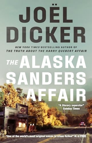 Dicker, Joel. The Alaska Sanders Affair - From the master of the plot twist. Quercus Publishing, 2024.