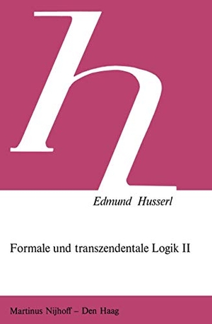 Janssen, Petra / Edmund Husserl. Formale und Transzendentale Logik II - Versuch Einer Kritik der Logischen Vernunft. Springer Netherlands, 1977.