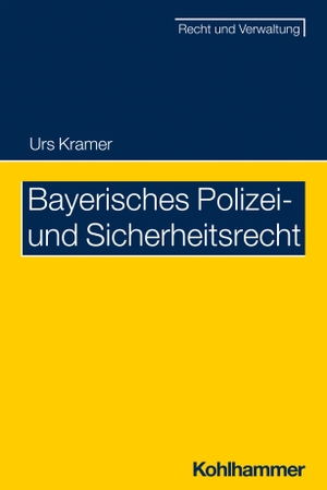 Kramer, Urs. Bayerisches Polizei- und Sicherheitsrecht. Kohlhammer W., 2023.