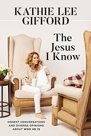 Gifford, Kathie Lee. The Jesus I Know - Honest Conversations and Diverse Opinions about Who He Is. Harperchristian Resources, 2021.
