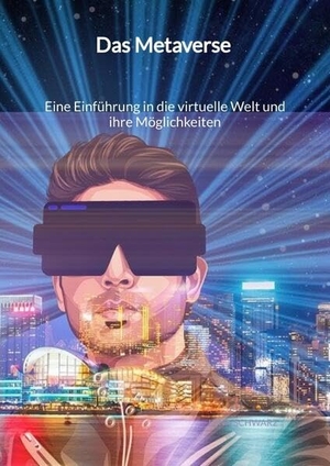 Schwarz, Lena. Das Metaverse - Eine Einführung in die virtuelle Welt und ihre Möglichkeiten. Jaltas Books, 2023.