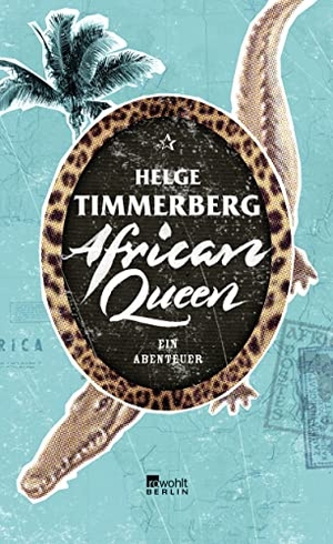 Timmerberg, Helge. African Queen - Ein Abenteuer. Rowohlt Berlin, 2012.