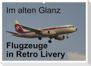 Im alten Glanz: Flugzeuge in Retro Livery (Wandkalender 2025 DIN A2 quer), CALVENDO Monatskalender