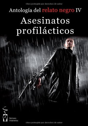 Orsi, Guillermo / Jerónimo Tristante. Antología de relato negro IV : asesinatos profilácticos. Ediciones Irreverentes, 2011.