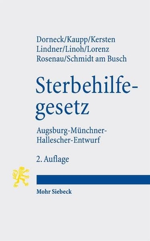 Dorneck, Carina / Kaupp, Elisabeth et al. Gesetz zur Gewährleistung selbstbestimmten Sterbens und zur Suizidprävention - Augsburg-Münchner-Hallescher-Entwurf (AMHE-SterbehilfeG). 2. Auflage. Mohr Siebeck GmbH & Co. K, 2026.