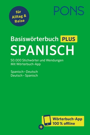PONS Basiswörterbuch Plus Spanisch - Spanisch - Deutsch / Deutsch - Spanisch für Alltag und Reise mit Wörterbuch-App. Pons Langenscheidt GmbH, 2024.