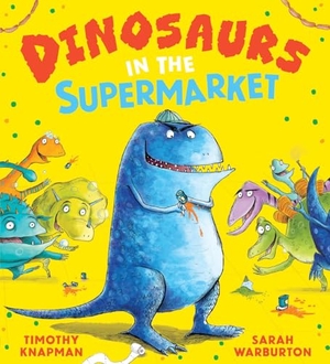 Knapman, Timothy. Dinosaurs in the Supermarket. Scholastic, 2026.