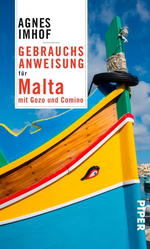 Imhof, Agnes. Gebrauchsanweisung für Malta - mit Gozo und Comino. Piper Verlag GmbH, 2018.