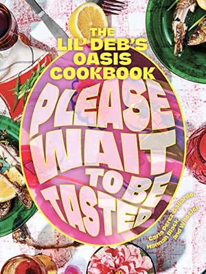 Perez-Gallardo, Carla / Black, Hannah et al. Please Wait to Be Tasted - The Lil' Deb's Oasis Cookbook. Chronicle Books, 2022.