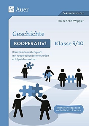 Sebb-Weppler, Janine. Geschichte kooperativ Klasse 9-10 - Kernthemen des Lehrplans mit kooperativen Lernmethoden erfolgreich umsetzen. Auer Verlag i.d.AAP LW, 2015.