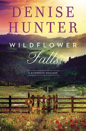 Hunter, Denise. Wildflower Falls - A Riverbend Romance. Center Point, 2023.