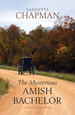 Chapman, Vannetta. The Mysterious Amish Bachelor. Gale, a Cengage Group, 2025.