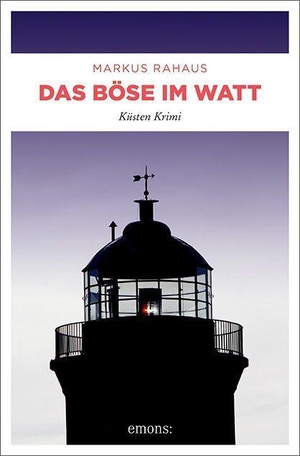 Rahaus, Markus. Das Böse im Watt - Küsten Krimi. Emons Verlag, 2022.