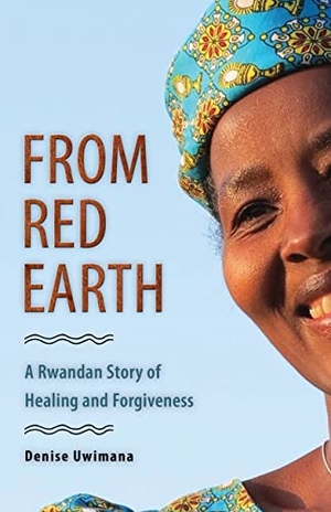 Uwimana, Denise. From Red Earth - A Rwandan Story of Healing and Forgiveness. Plough Publishing House, 2019.