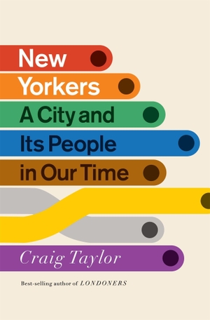 Taylor, Craig. New Yorkers - A City and Its People in Our Time. Hodder And Stoughton Ltd., 2022.