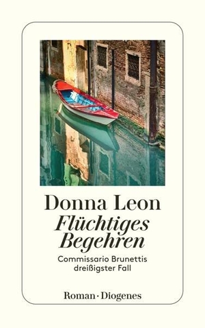 Leon, Donna. Flüchtiges Begehren - Commissario Brunettis dreißigster Fall. Diogenes Verlag AG, 2022.
