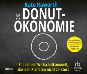 Raworth, Kate. Die Donut-Ökonomie (Studienausgabe) - Endlich ein Wirtschaftsmodell, das den Planeten nicht zerstört. RBmedia Verlag GmbH, 2023.