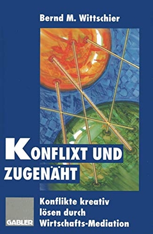 Konflixt und zugenäht - Konflikte kreativ lösen durch Wirtschafts-Mediation. Gabler Verlag, 2012.