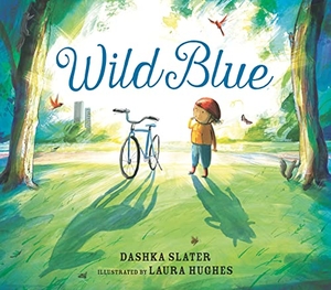 Slater, Dashka. Wild Blue - Taming a Big-Kid Bike : An encouraging story of tackling new experiences with creativity and patience. Walker Books - IWUK, 2024.