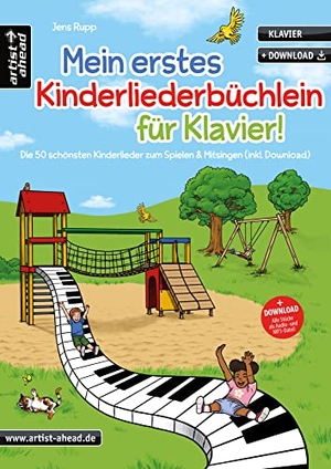 Rupp, Jens. Mein erstes Kinderliederbüchlein für Klavier! - Die 50 schönsten Kinderlieder zum Spielen & Mitsingen (inkl. Download). Artist Ahead Musikverlag, 2021.