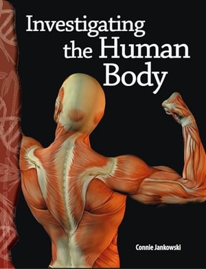 Jankowski, Connie. Investigating the Human Body. Teacher Created Materials, 2007.