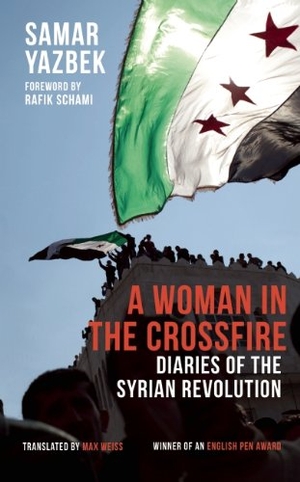Yazbek, Samar. A Woman in the Crossfire: Diaries of the Syrian Revolution. Haus Pub., 2012.