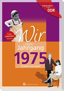 Wir vom Jahrgang 1975. Aufgewachsen in der DDR