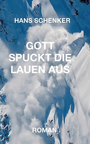 Schenker, Hans. GOTT SPUCKT DIE LAUEN AUS. tredition, 2017.