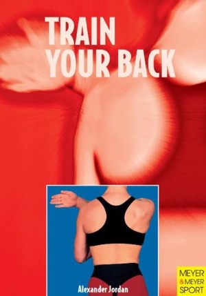 Jordan, Alexander. Train Your Back. Meyer & Meyer Sport, 2002.