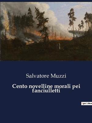 Muzzi, Salvatore. Cento novelline morali pei fanciulletti. Culturea, 2023.