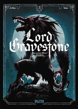 Le Gris, Jérôme. Lord Gravestone. Band 2 - Der letzte Wolf von Alba. Splitter Verlag, 2024.