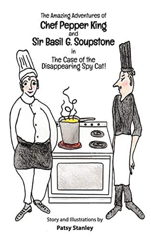 Stanley, Patsy. The Amazing Adventures of Chef Pepper King and Sir Basil Soupstone in The Case of the Disappearing Spy Cat. Patsy Stanley, 2020.