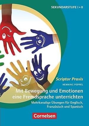 Peppel, Henning. Scriptor Praxis. Mit Bewegung und Emotionen eine Fremdsprache unterrichten - Mehrkanalige Übungen für Englisch, Französisch und Spanisch - Buch. Cornelsen Vlg Scriptor, 2023.