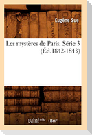 Les mystères de Paris. Série 3 (Éd.1842-1843)