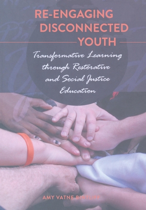 Bintliff, Amy Vatne. Re-engaging Disconnected Youth - Transformative Learning through Restorative and Social Justice Education. Peter Lang, 2011.
