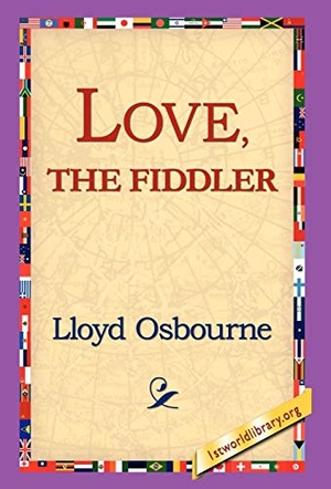 Osbourne, Lloyd. Love, the Fiddler. 1st World Library - Literary Society, 2006.