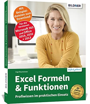 Baumeister, Inge. Excel Formeln und Funktionen: Profiwissen im praktischen Einsatz - Für die Versionen Office 365, 2021, 2019 und 2016. BILDNER Verlag, 2021.