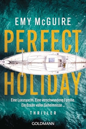 McGuire, Emy. Perfect Holiday - Thriller - Eine Luxusyacht. Eine verschwundene Familie. Ein Ozean voller Geheimnisse .... Goldmann TB, 2026.