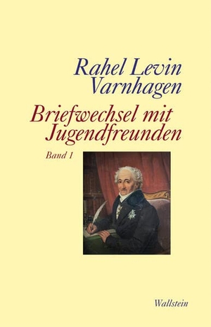 Varnhagen, Rahel Levin. Briefwechsel mit Jugendfreunden - Band 1 & Band 2. Wallstein Verlag GmbH, 2024.